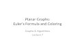 Planar Graphs: Euler's Formula and Coloring Graphs & Algorithms Lecture 7 TexPoint fonts used in EMF. Read the TexPoint manual before you delete this box.: