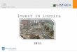 Invest in Loznica 2012.. City identity card Location Western Serbia Population86.413 – Census 2002. Territory 612Km²; 59.3% arable land, 27% forests,