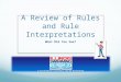 A Review of Rules and Rule Interpretations What Did You See?