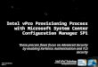 Intel Confidential Slide 1 Intel vPro Provisioning Process with Microsoft System Center Configuration Manager SP1 These process flows focus on Advanced