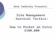 Site Management Survival Tactics: How to Pocket an Extra $100,000 Anne Sadovsky Presents: