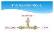 The Toulmin Model. Who was Stephen Toulmin?  March 1922 – December 2009  Author, Educator, Philosopher  Created theories to deal with practical issues