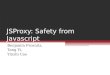 JSProxy: Safety from Javascript Benjamin Prosnitz, Tang Yi, Yinzhi Cao