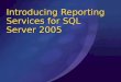 Introducing Reporting Services for SQL Server 2005