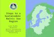 Steps to a Sustainable Baltic Sea Region Lars Rydén Director Baltic University Programme Uppsala University