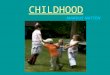 CHILDHOOD MARKUS NATTEN. What is Childhood ? What is Adulthood ? You are at what stage?