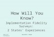 2010 ECO Conference How Will I Know? How Will You Know? Implementation Fidelity Surveys: 2 States’ Experiences