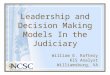 Leadership and Decision Making Models In the Judiciary William E. Raftery KIS Analyst Williamsburg, VA
