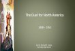 The Duel for North America 1608 – 1763 By: Mr. Michael R. Kahoe Del Valle High School