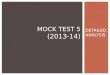 DETAILED ANALYSIS MOCK TEST 5 (2013-14). INTRODUCTION Mock Test 5 follows the CLAT pattern wherein the students are subjected to the same level of difficulty