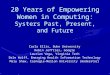 20 Years of Empowering Women in Computing: Systers Past, Present, and Future Carla Ellis, Duke University Robin Jeffries, Google Laurian Vega, Virginia