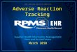 March 2010 Adverse Reaction Tracking. Describe the Adverse Reaction Tracking Package –Menu Options –Interaction between options Proper set up Identify