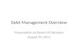 Debt Management Overview Presentation to Board of Estimates August 29, 2011