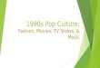 1990s Pop Culture: Fashion, Movies, TV Shows, & Music