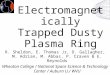 Electromagnetically Trapped Dusty Plasma Ring R. Sheldon, E. Thomas Jr, D. Gallagher, M. Adrian, M. Abbas, P. Craven & E. Reynolds Wheaton College / National