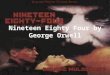 Nineteen Eighty Four by George Orwell. The author Born Eric Blair 1903, died George Orwell 1949. Classical education at Eton - won scholarship Worked