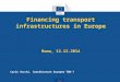Transport Financing transport infrastructures in Europe Roma, 12.12.2014 Carlo Secchi, Coordinatore Europeo TEN-T