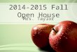 2014-2015 Fall Open House Mrs. Taylor. Welcome to Kindergarten! Please be sure to sign in on the sign-in sheet. Don’t forget to sign up for a conference