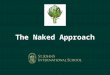 The Naked Approach. Who are we? Flapsy Mapsy Flapsy Mapsy … Under construction