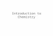 Introduction to Chemistry I. Chemistry is the study of all matter