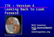 ITK 10 Year Anniversery ITK – Version 4 Looking Back to Look Forward Bill Lorensen bill.lorensen@gmail.com marchingcubes.org