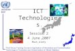 ICT Technologies Session 2 4 June 2007 Mark Viney