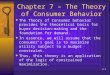 6.1 Chapter 7 – The Theory of Consumer Behavior  The Theory of Consumer behavior provides the theoretical basis for buyer decision- making and the foundation