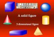 Math Jeopardy A solid figure 3 dimensional figure