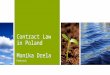 Contract Law in Poland Monika Drela Podtytuł. Essentials of valid contract Contractual (legal) capacity Free consent (authonomy) Plurality of parties