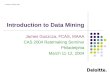 © Deloitte Consulting, 2004 Introduction to Data Mining James Guszcza, FCAS, MAAA CAS 2004 Ratemaking Seminar Philadelphia March 11-12, 2004