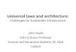 Universal laws and architecture: Challenges for Sustainable Infrastructure John Doyle John G Braun Professor Control and Dynamical Systems, EE, BioE Caltech