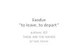 Exodus “to leave, to depart” authors: JEP THESE ARE THE NAMES יציאת מצרים