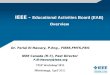 IEEE - Educational Activities Board (EAB) Overview Dr. Ferial El-Hawary, P.Eng., FIEEE,FMTS,FEIC IEEE Canada (R-7), Past Director F.El-Hawary@ieee.org