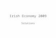 Irish Economy 2009 Solutions Question 1a In an open economy with free capital flows, under what conditions is it possible for domestic and world interest