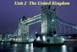 Unit 2 The United Kingdom. the United Kingdom of Great Britain and Northern Ireland