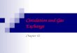 Circulation and Gas Exchange Chapter 42. Trading with the Environment Every organism must exchange materials with its environment  And this exchange