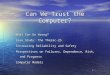 1 Can We Trust the Computer? What Can Go Wrong? Case Study: The Therac-25 Increasing Reliability and Safety Perspectives on Failures, Dependence, Risk,