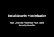 Social Security Maximization Your Guide to Maximize Your Social Security Benefits