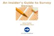 An Insider’s Guide to Survey Design Amy Feder Annemieke Rice