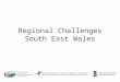 Regional Challenges South East Wales. 10.00am Welcome and introduction –Cerilan Rogers 10.05am Feedback from expert panel process –Paul Tromans 10.20am