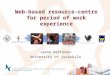 Web-based resource-centre for period of work experience Jaana Kettunen University of Jyväskylä