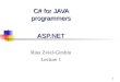 1 C# for JAVA programmers ASP.NET Rina Zviel-Girshin Lecture 1