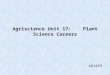 Agriscience Unit 17: Plant Science Careers 681029
