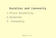 BUS424 (Ch 4) 1 Duration and Convexity 1.Price Volatility 2.Duration 3. Convexity