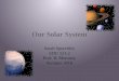 Our Solar System Sarah Speechley EDU 521.2 Prof. R. Moroney Summer 2010