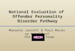 National Evaluation of Offender Personality Disorder Pathway Manuela Jarrett & Paul Moran on behalf of the team