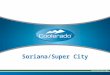 Refreshingly Efficient Soriana/Super City. Refreshingly Efficient Soriana/Super City Customer Profile Founded in 1968 by entrepreneurs and brothers, Francisco