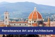 Renaissance Art and Architecture. Essential Questions 1.What factors made Italy the site for the creative flowering of Renaissance artists and writers