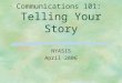 Communications 101: Telling Your Story NYASIS April 2006