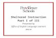 Sheltered Instruction Part I of III Presented by Office of English Language Learners 2013-14